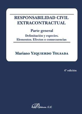 Responsabilidad civil extracontractual. Parte general: Delimitación y especies. Elementos. Efectos o consecuencias book