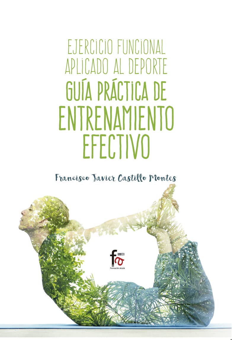 EJERCICIO FUNCIONAL APLICADO AL DEPORTE. GUIA PRACTICA DE ENTRENAMIENTO EFECTIVO book