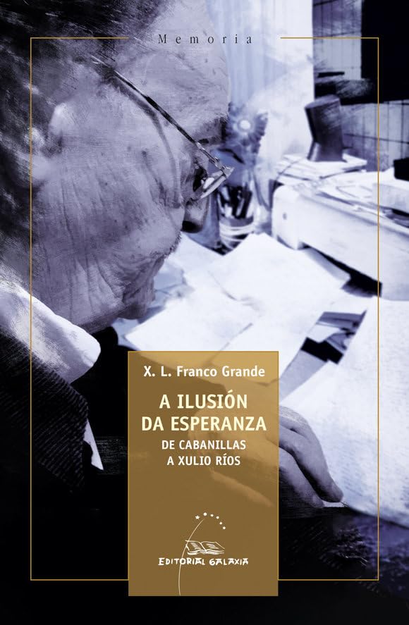 Ilusión da esperanza, A. De Cabanillas a Xulio Ríos (Memoria, Band 45) Contemporary literature