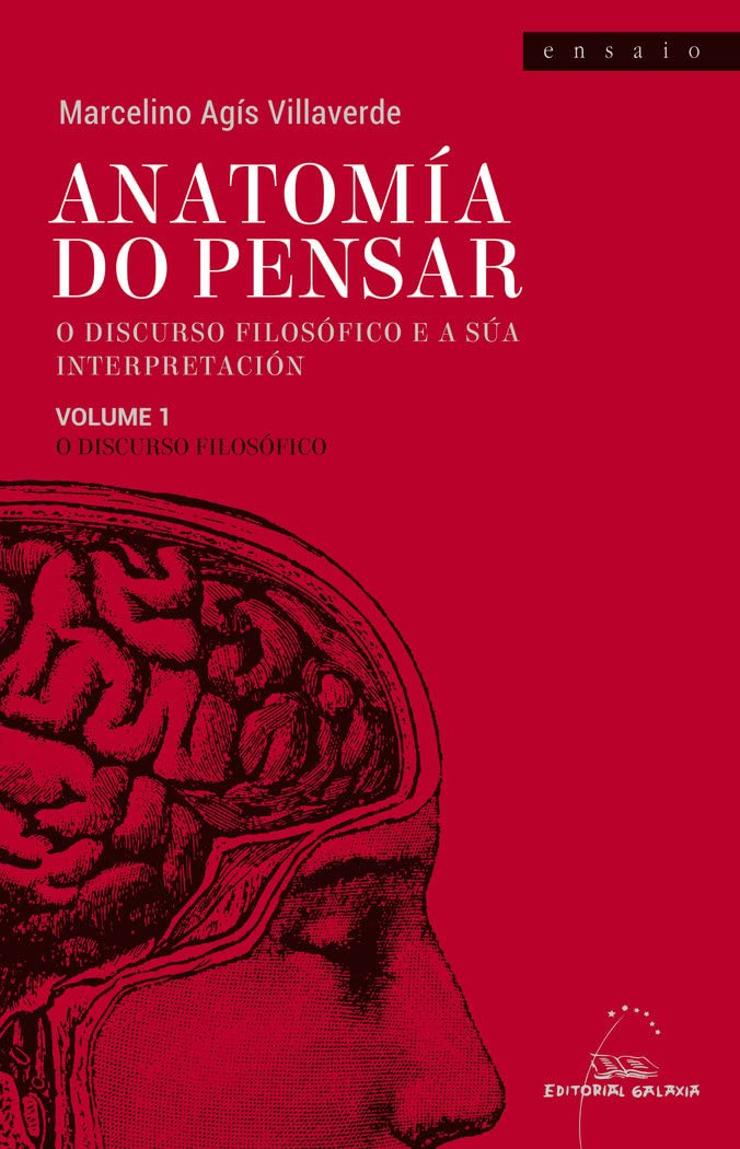 Anatomía do pensar. O discurso filosófico e a súa interpretación. Volume 1: O discurso filosófico: O discurso filosófico e a súa interpretación. Volume 1: O discurso filosófico (Ensaio, Band 101) Philosophy