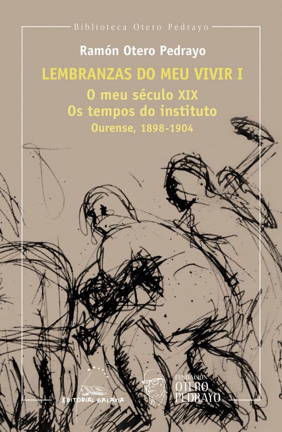 Lembranzas do meu vivir I: O meu século XIX. Os tempos do instituto. Ourense, 1898-1904 (Biblioteca Otero Pedrayo, Band 8) Contemporary literature