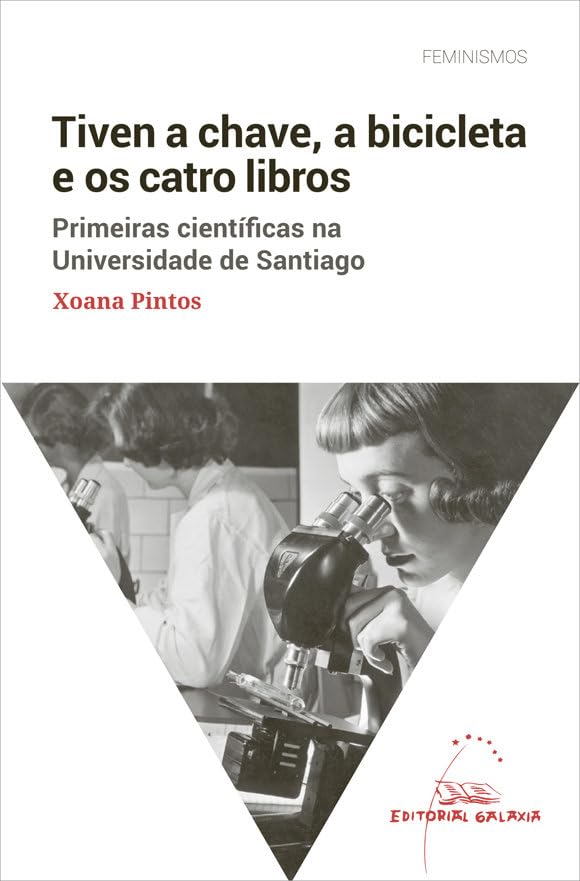 Tiven a chave, a bicicleta e os catro libros. Primeiras científicas na Universidade de Santiago (Feminismos, Band 10) Books