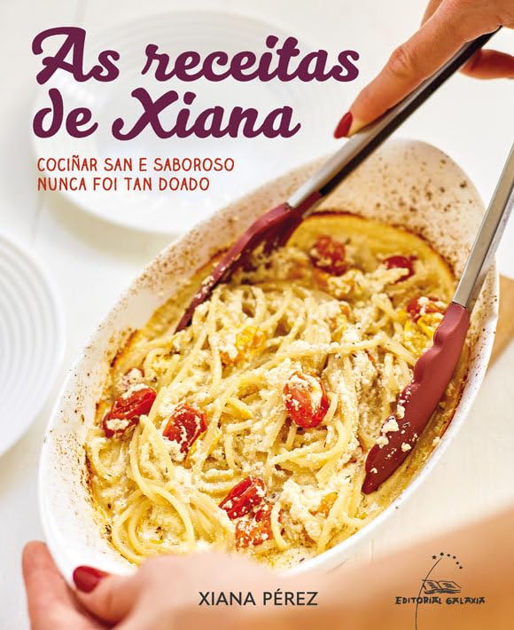 As receitas de Xiana. Cociñar san e saboroso nunca foi tan doado Leisure, Home & Garden