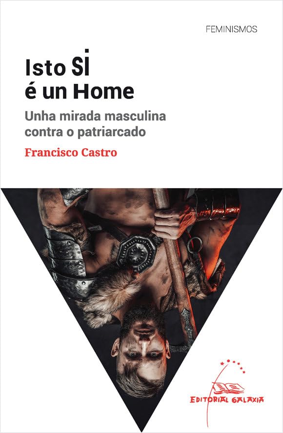 ISTO SI E UN HOME. UNHA MIRADA MASCULINA CONTRA O PATRIARCA book