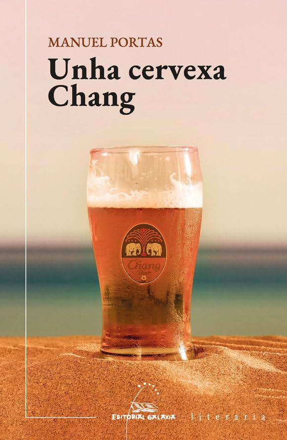 Unha cervexa Chang (Literaria, Band 450) Contemporary literature