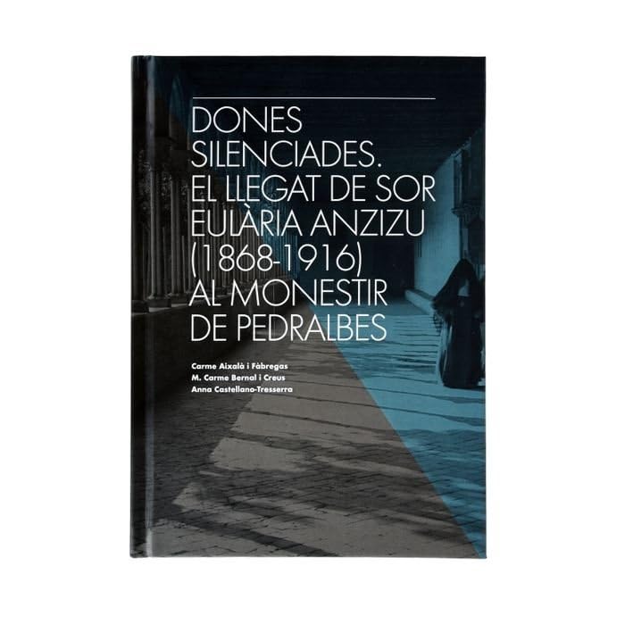 Dones silenciades : el llegat de sor Eulària Anzizu (1868-1916) al monestir de Pedralbes Books