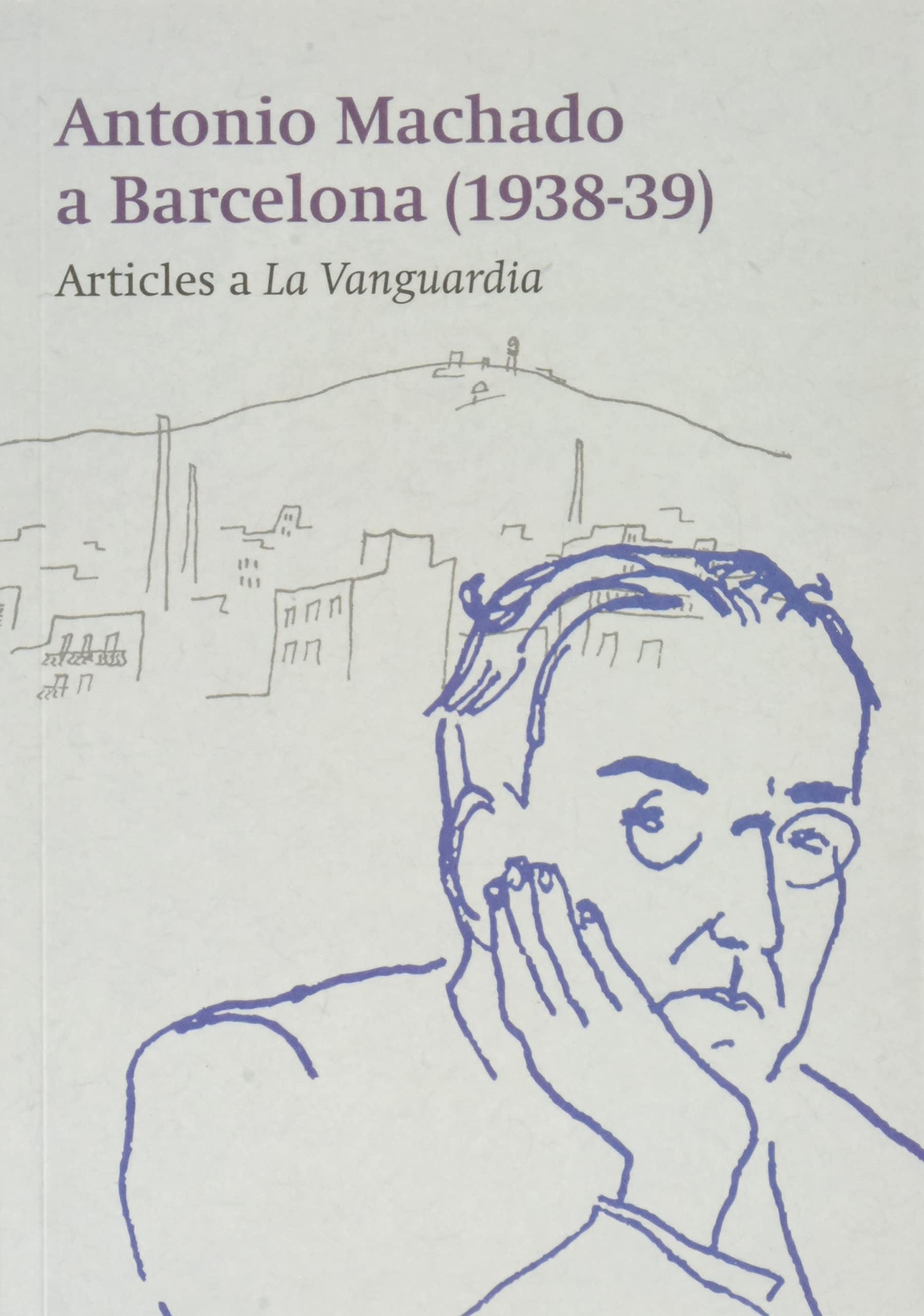 Antonio Machado a Barcelona (1938-39): Articles a 'La Vanguardia' (Barcelona Literària) Fantasy & Sci-Fi