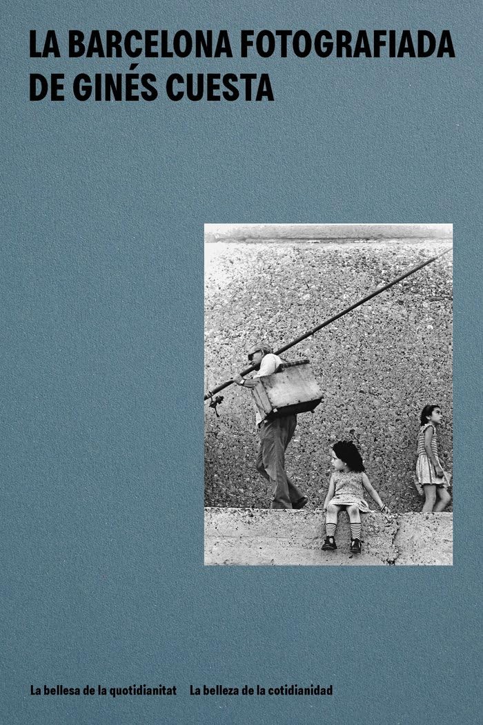LA BARCELONA FOTOGRAFIADA DE GINÉS CUESTA: La bellesa quotidiana / La belleza cotidiana book