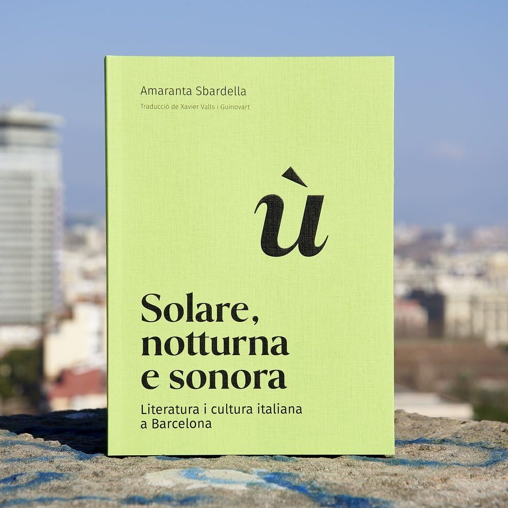 Solare, notturna e sonora: Literatura i cultura italiana a Barcelona (Barcelona Literària, Band 1) Contemporary literature Books