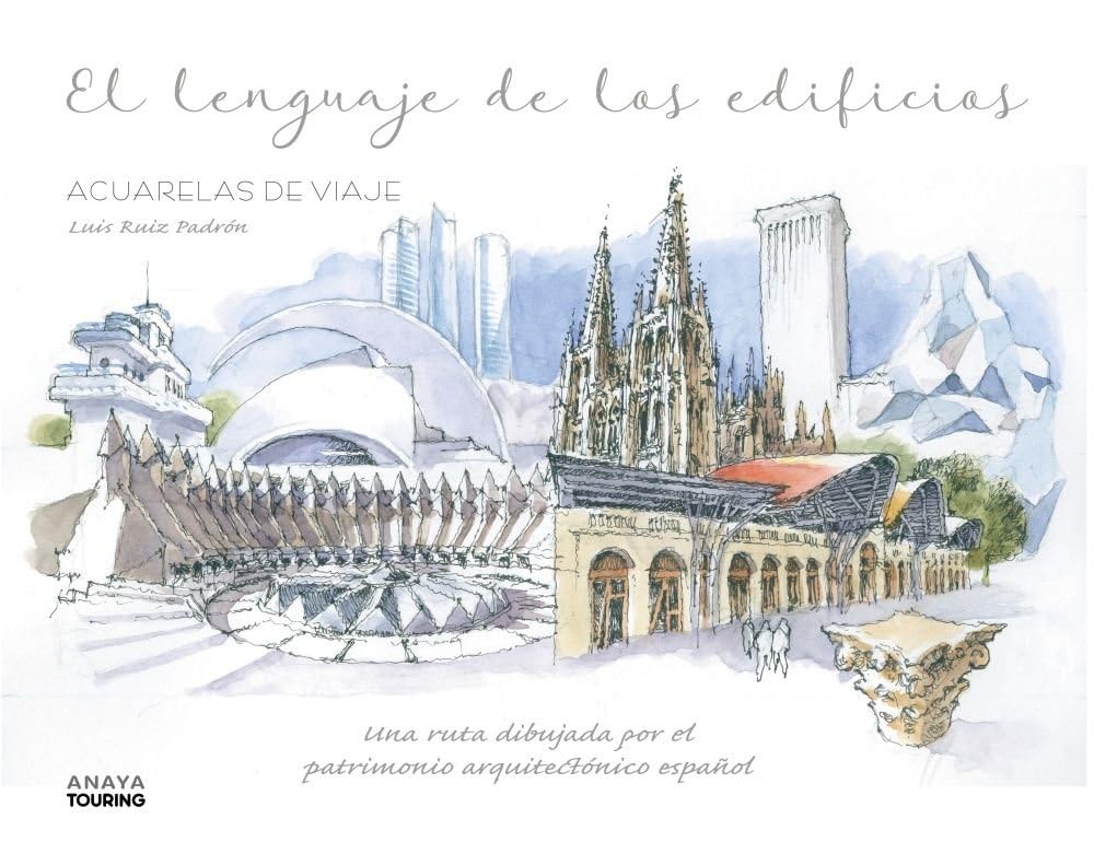 El lenguaje de los edificios.: Una ruta dibujada por el patrimonio arquitectónico español book