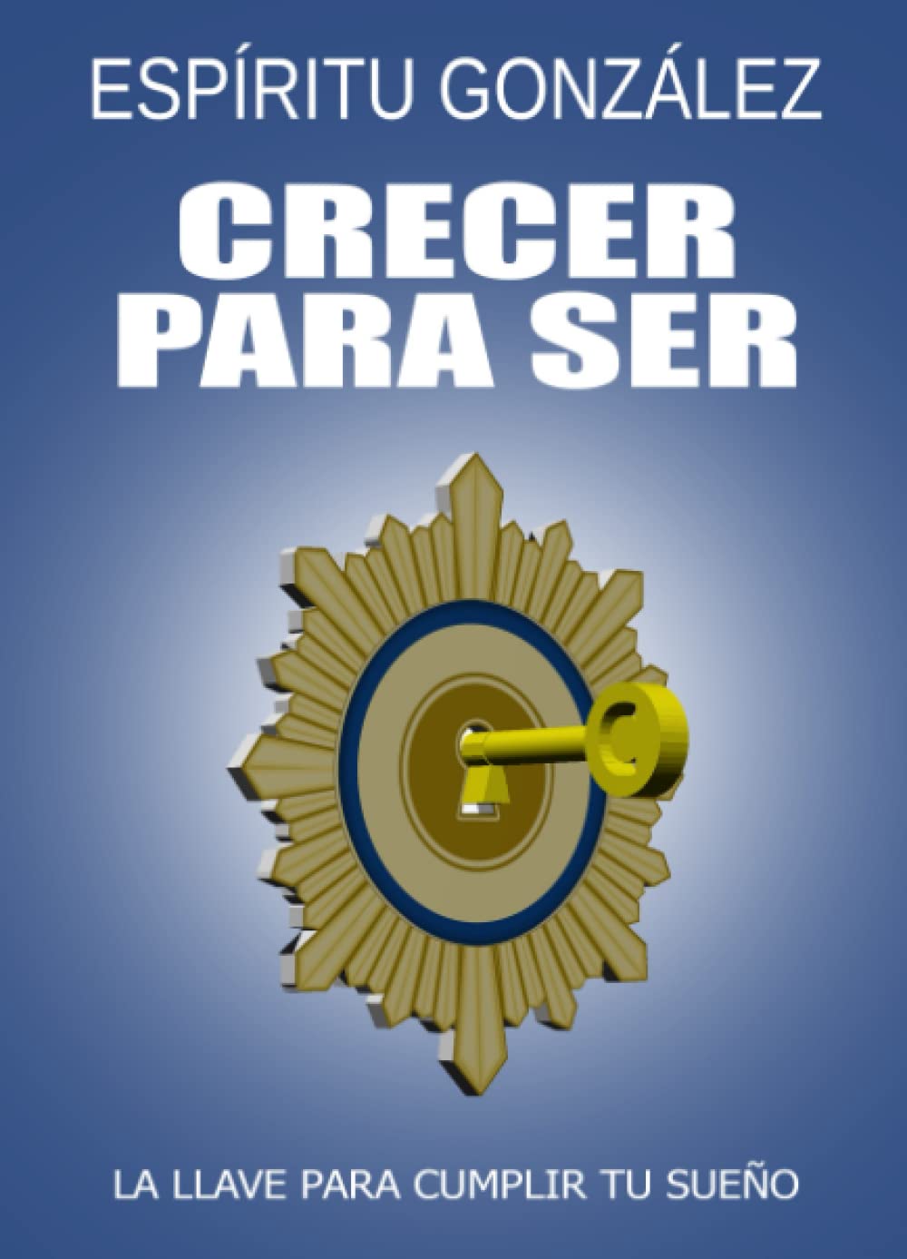 Crecer para ser: La llave para cumplir tu sueño book