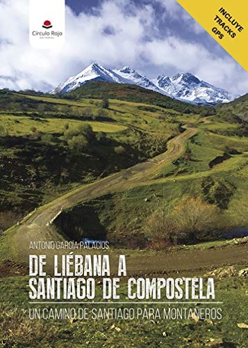 De Liébana a Santiago de Compostela: un camino de Santiago para montañeros Books