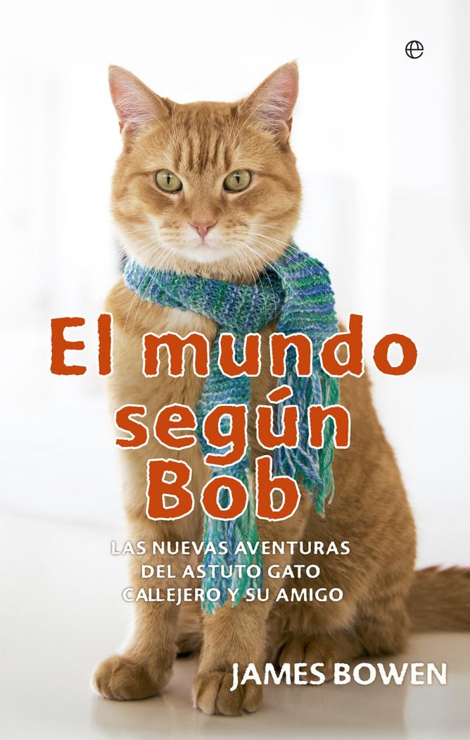 El mundo según Bob : las nuevas aventuras del astuto gato callejero y su amigo Social Sciences