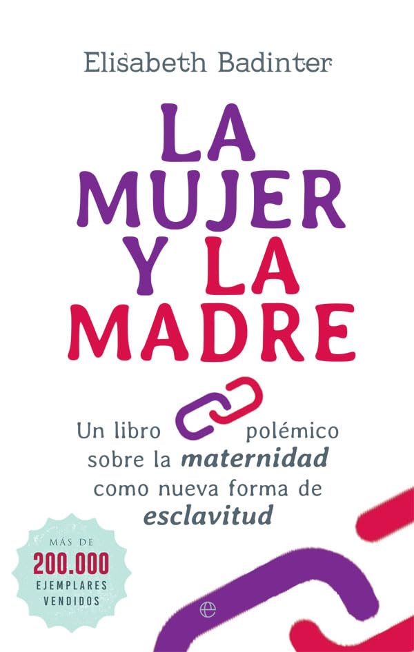 La mujer y la madre: Un libro polémico sobre la maternidad como nueva forma de esclavitud book