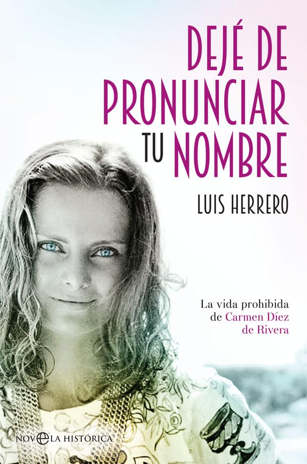 Dejé de pronunciar tu nombre : la vida prohibida de Carmen Díez de Rivera Novels & Short Stories