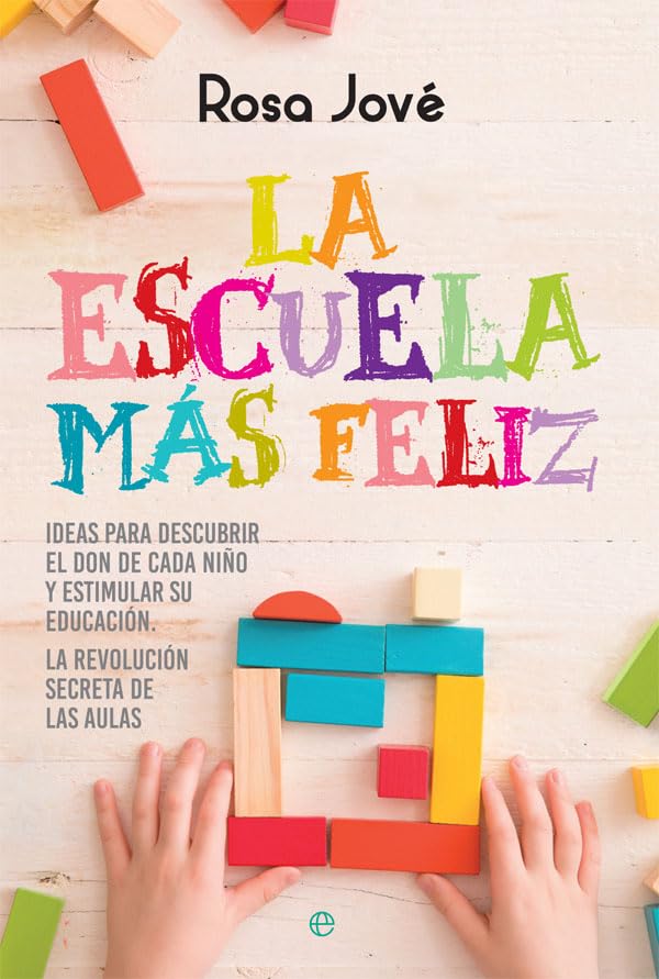 La escuela más feliz : ideas para descubrir el don de cada niño y estimular su educación : la revolución secreta de las aulas (Psicología y salud) Books