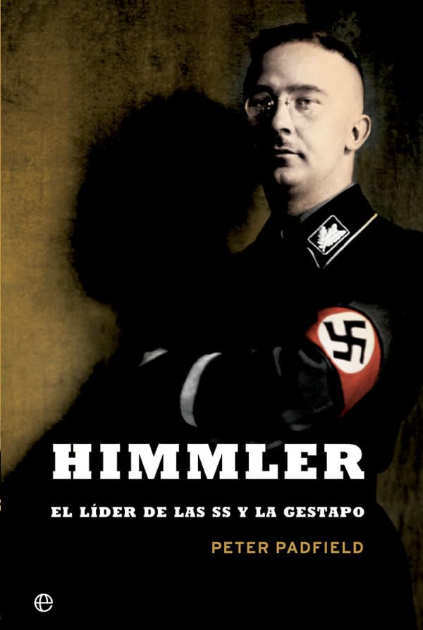 Himmler : el líder de las SS y la Gestapo Social Sciences