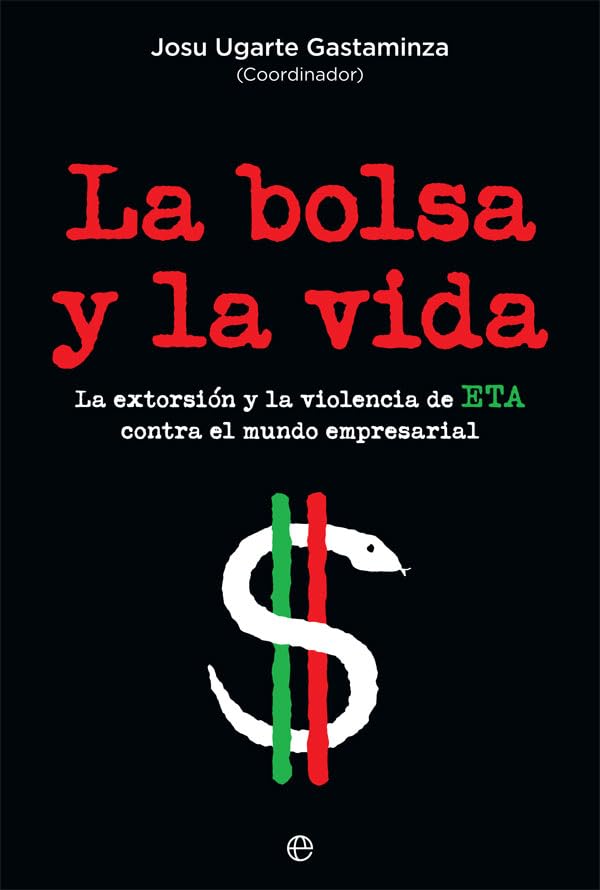 La bolsa y la vida: La extorsión y la violencia de ETA contra el mundo empresarial book