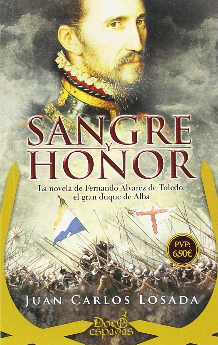 Sangre y honor: La novela de Fernando Álvarez de Toledo: el gran duque de Alba (Doce Espadas) Books