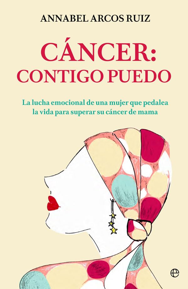 Cáncer : contigo puedo : la lucha emocional de una mujer que pedalea la vida para superar su cáncer de mama (Psicología y salud) Books