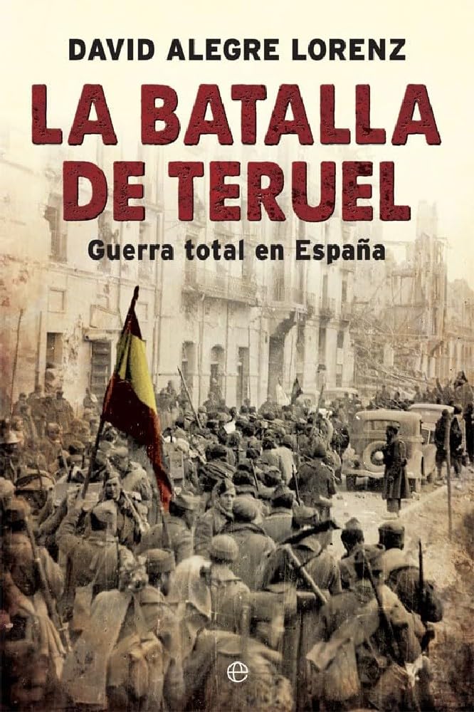 La batalla de Teruel : guerra total en España Social Sciences