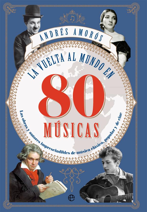 La vuelta al mundo en 80 músicas : las obras y los autores imprescindibles de música clásica, popular y de cine Social Sciences