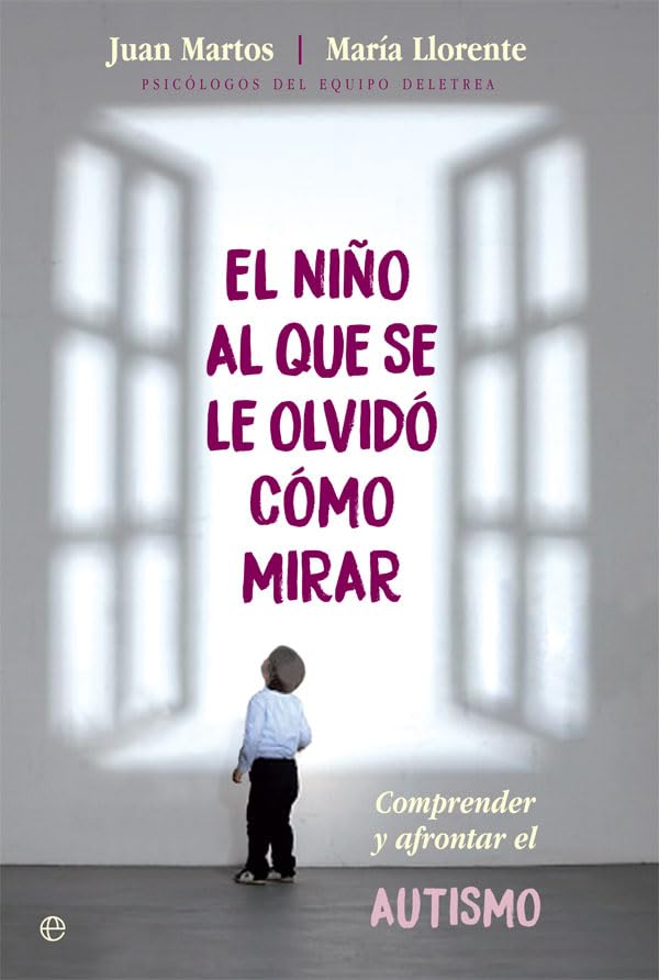El niño al que se le olvidó cómo mirar : comprender y afrontar el autismo Health, Nutrition & Fitness