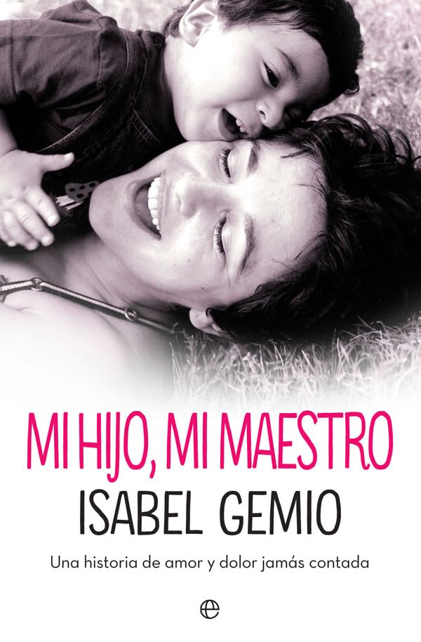 Mi hijo, mi maestro : una historia de amor y dolor jamás contada (Fuera de colección) Books
