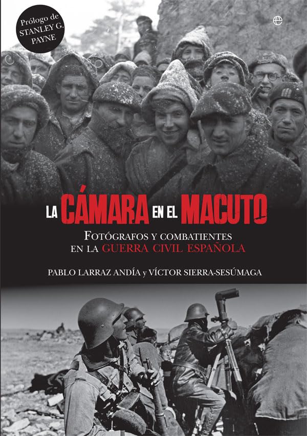La cámara en el macuto : fotógrafos y combatientes en la Guerra Civil española (Historia) Social Sciences