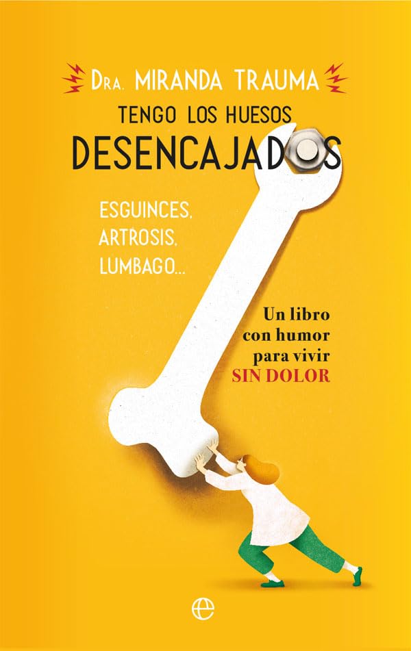 Tengo los huesos desencajados : esguinces, artrosis, lumbago-- : un libro con humor para vivir sin dolor Leisure, Home & Garden