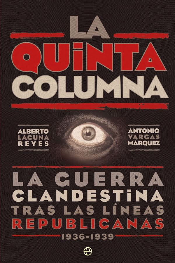 La Quinta Columna : la guerra clandestina tras las líneas republicanas 1936-1939 book