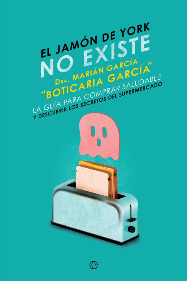 El jamón de York no existe : la guía para comprar saludable y descubrir los secretos del supermercado Parents & Children
