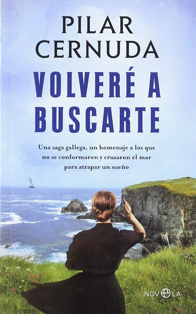 Volveré a buscarte: Una saga gallega, un homenaje a los que no se conformaron y cruzaron el mar para atrapar un sueño (Bolsillo) Books