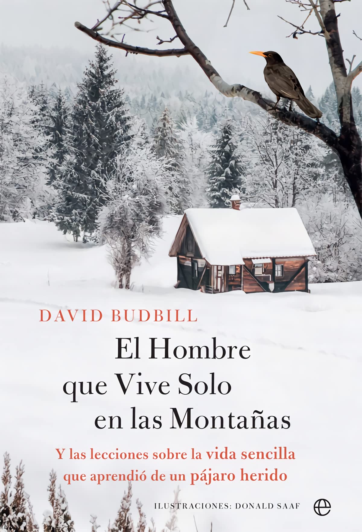 El Hombre que Vive Solo en la Montaña: Y las lecciones sobre la vida sencilla que aprendió de un pájaro herido (Fuera de colección) Books