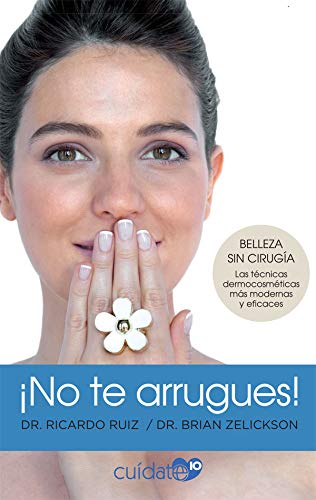 ¡No te arrugues!: Belleza sin cirugía: las técnicas dermocosméticas más modernas y eficaces book