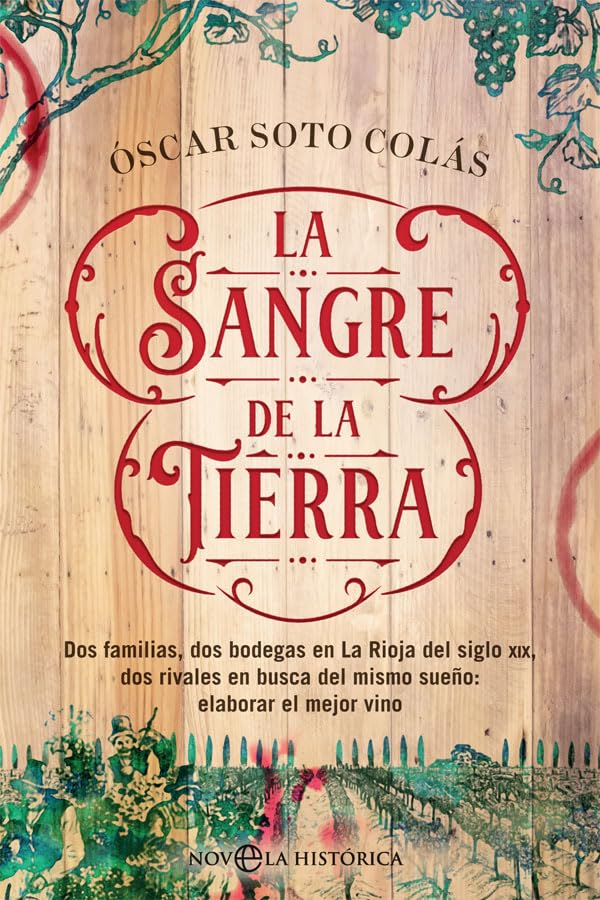 La sangre de la tierra : dos familias, dos bodegas en La Rioja del siglo XIX, dos rivales en busca del mismo sueño : elaborar el mejor vino Books