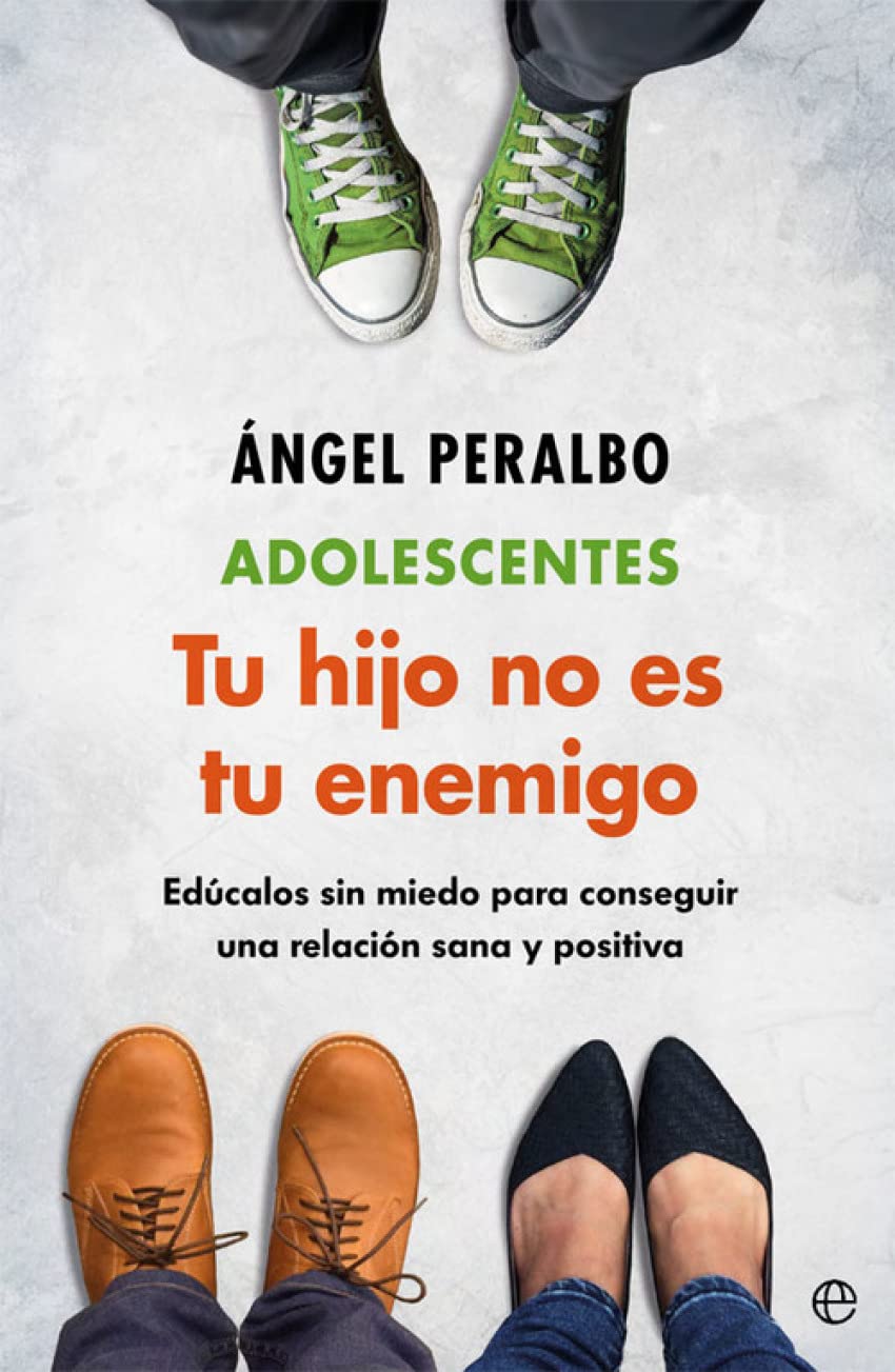 Adolescentes : tus hijo no es tu enemigo : edúcalos sin miedo para conseguir una relación sana y positiva Books