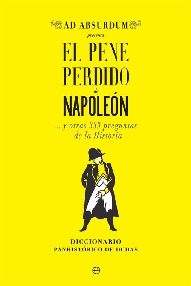 El pene perdido de Napoleón : y otras 333 preguntas de la historia Books