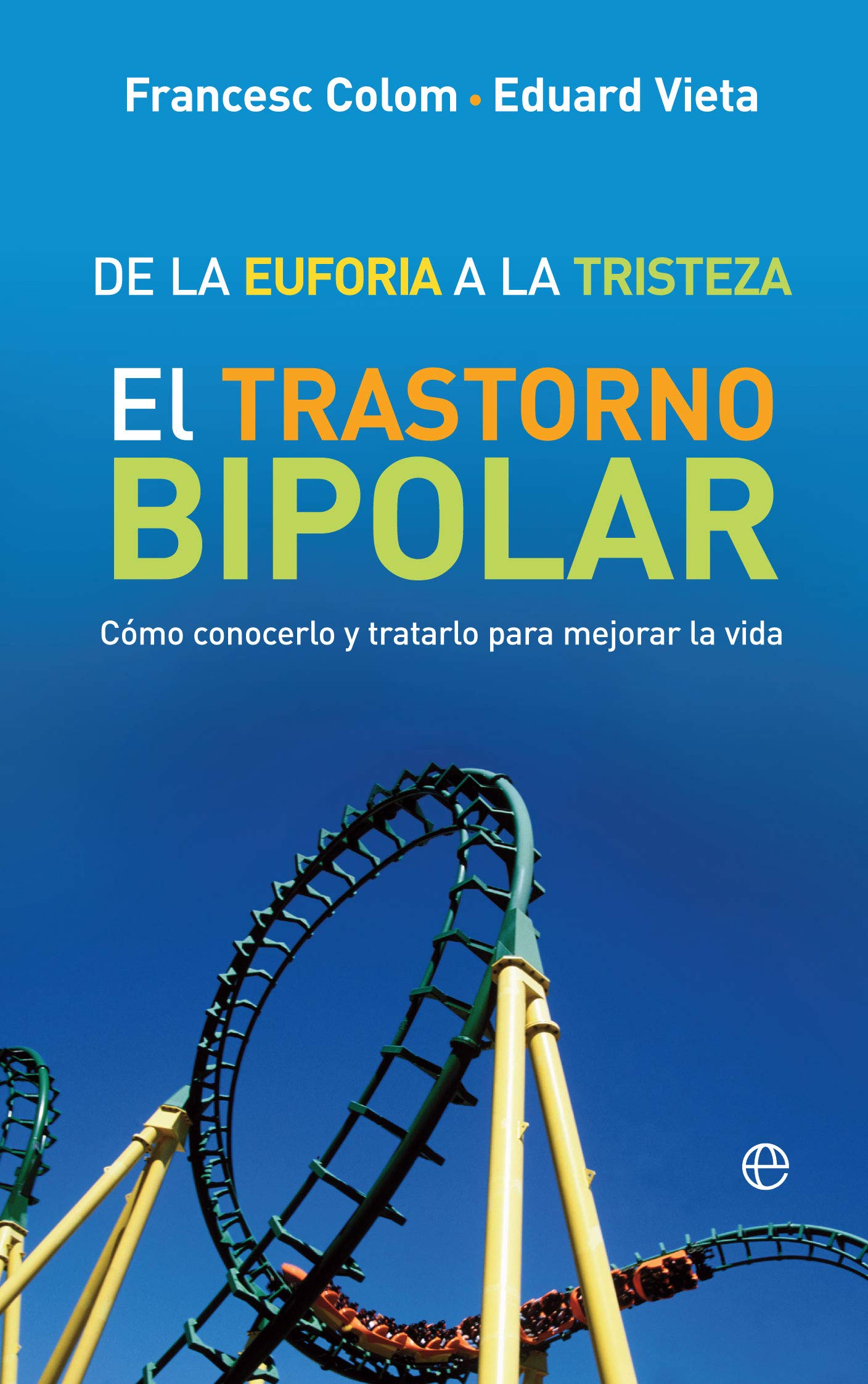 De la euforia a la tristeza: El trastorno bipolar: cómo conocerlo y tratarlo para mejorar la vida book