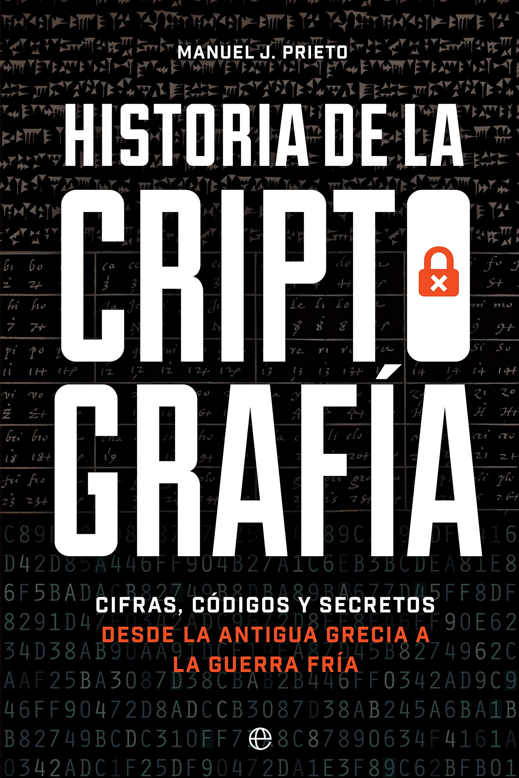 Historia de la criptografía: Cifras, códigos y secretos desde la antigua Grecia a la Guerra Fría Books