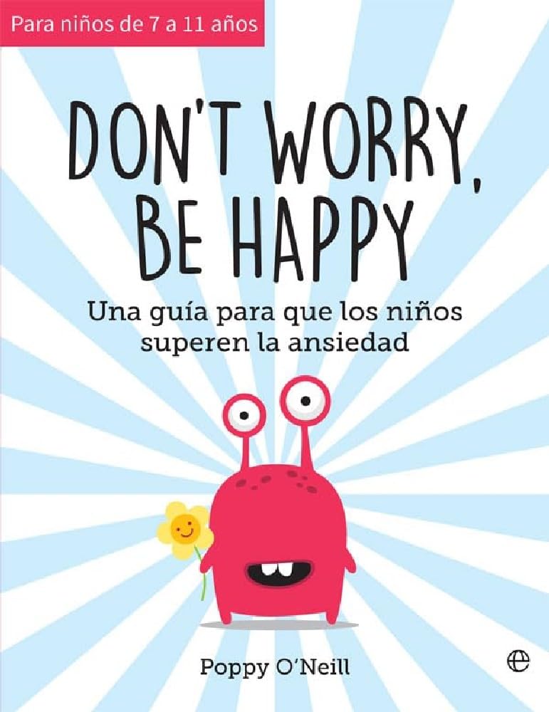 Don't worry, be happy: Una guía para que los niños superen la ansiedad (Psicología y salud) Books