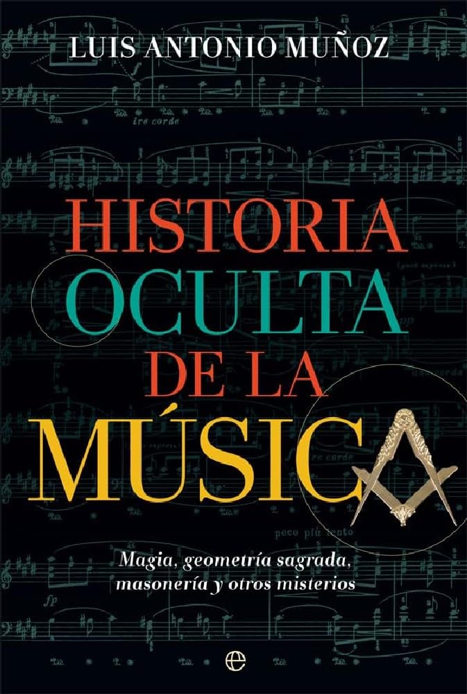 Historia oculta de la música : magia, geometría sagrada, masonería y otros misterios Books