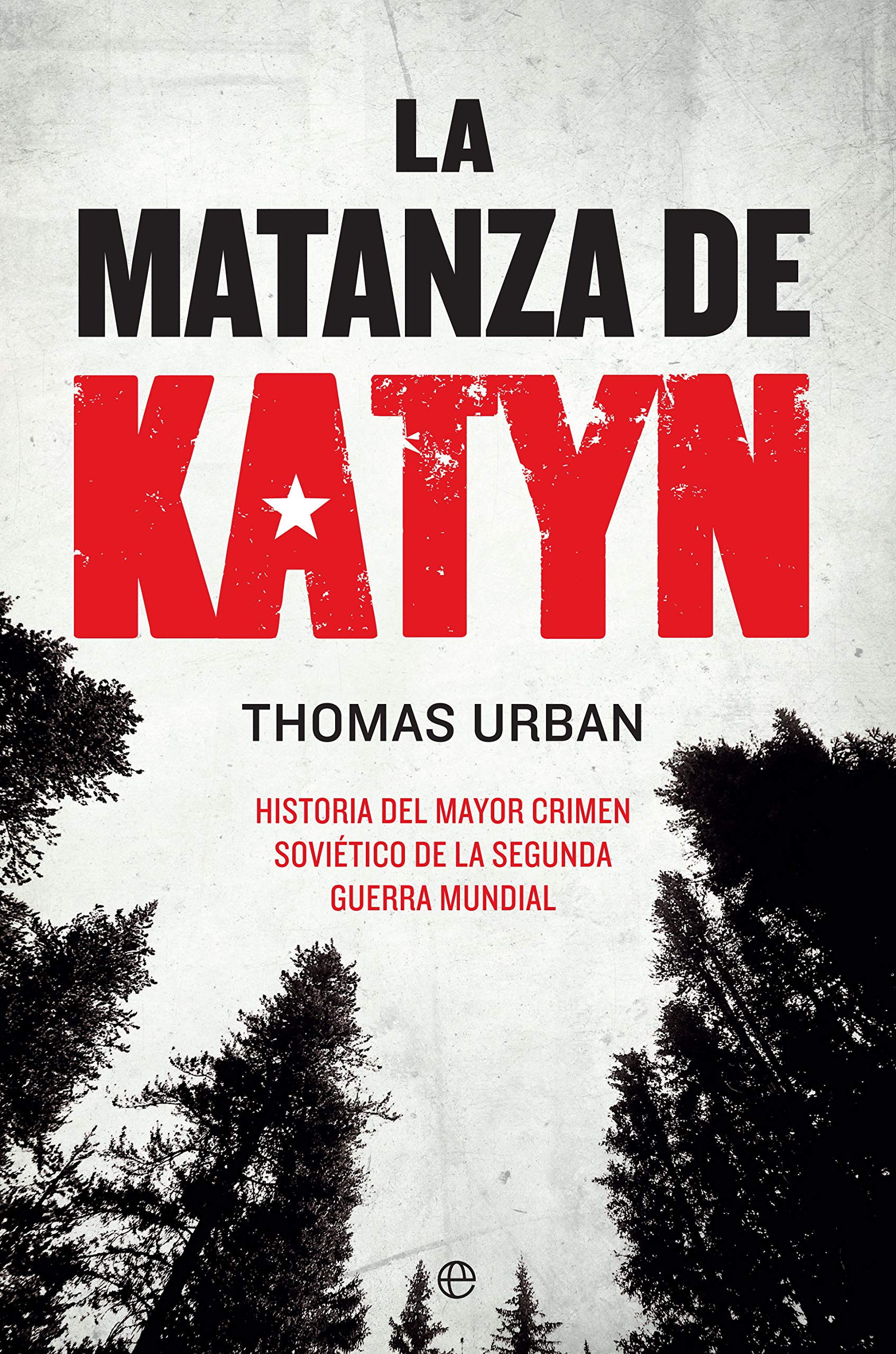 La matanza de Katyn: Historia del mayor crimen soviético de la Segunda Guerra Mundial (Historia del siglo XX) Politics & History