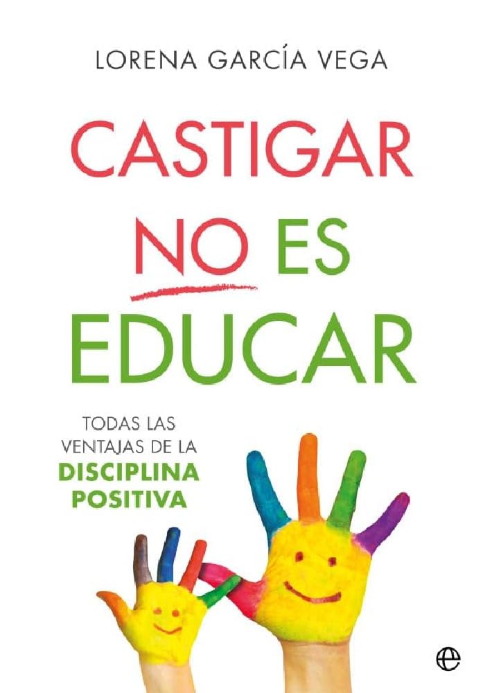 Castigar no es educar: Todas las ventajas de la Disciplina Positiva book
