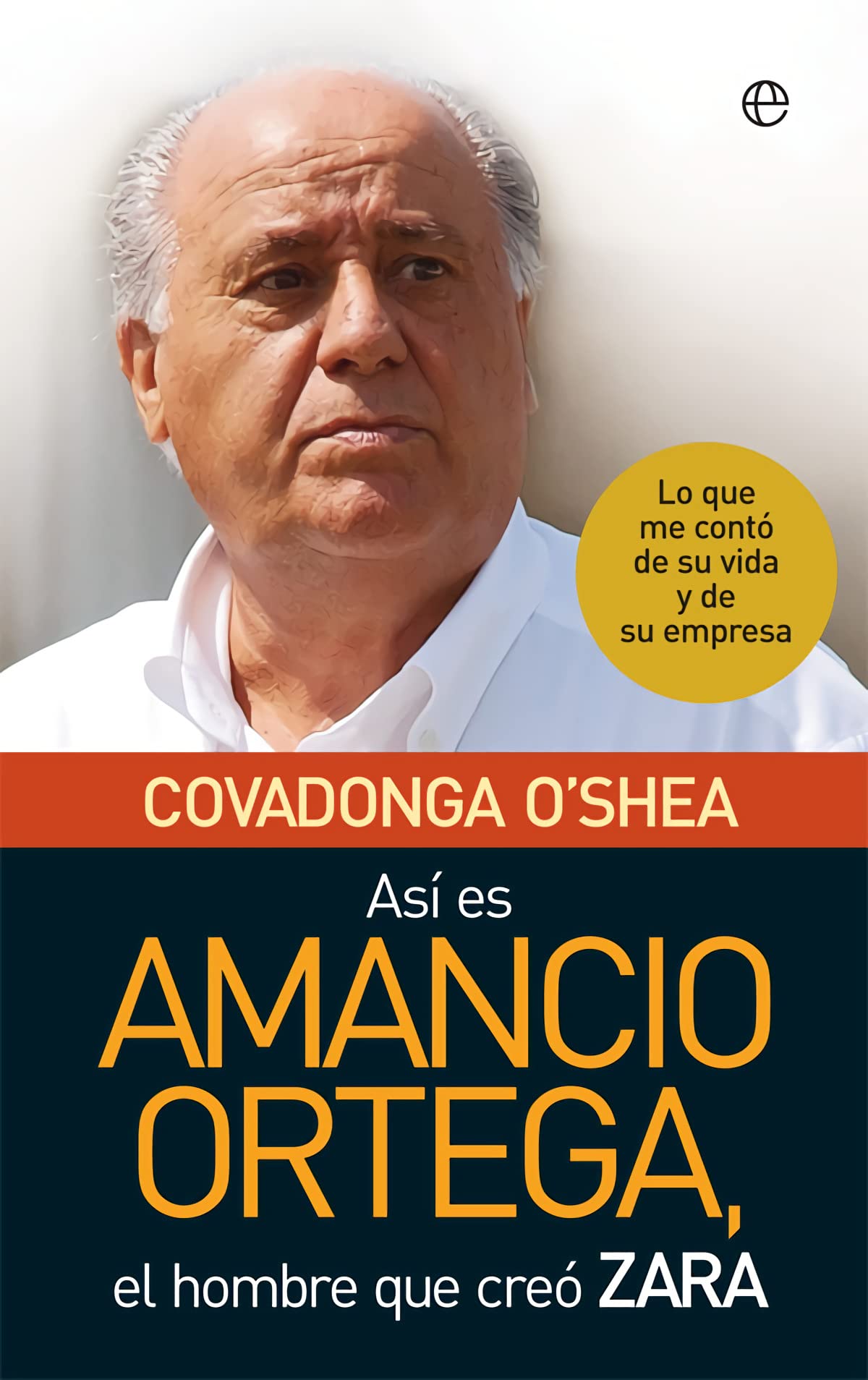 Así es Amancio Ortega : lo que me contó de su vida y de su empresa Science