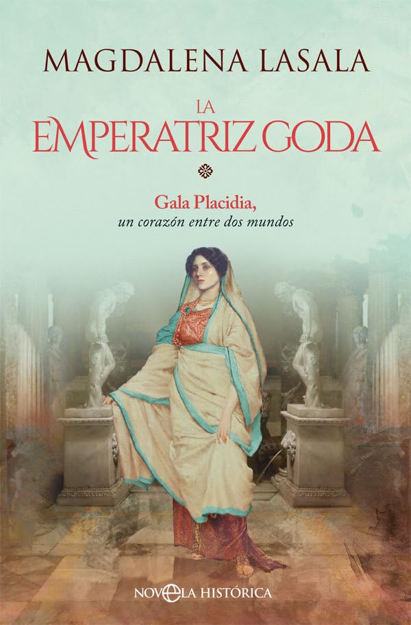 La emperatriz goda : Gala Placidia, un corazón entre dos mundos Books