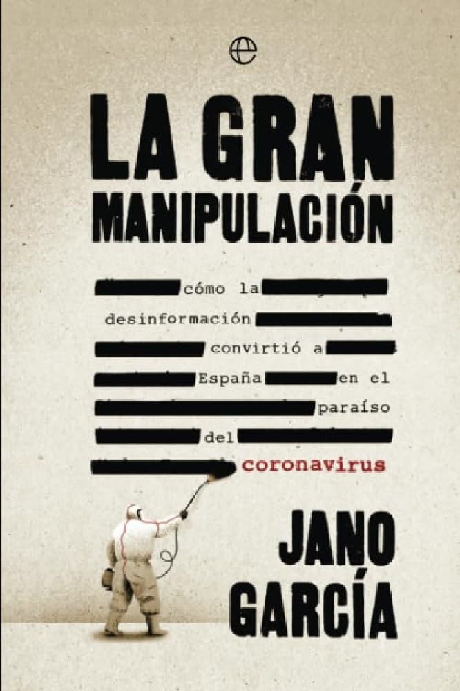 La gran manipulación : cómo la desinformación convirtió a España en el paraíso del coronavirus Books