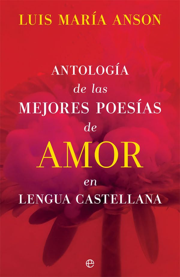 Antología de las mejores poesías de amor en lengua castellana book