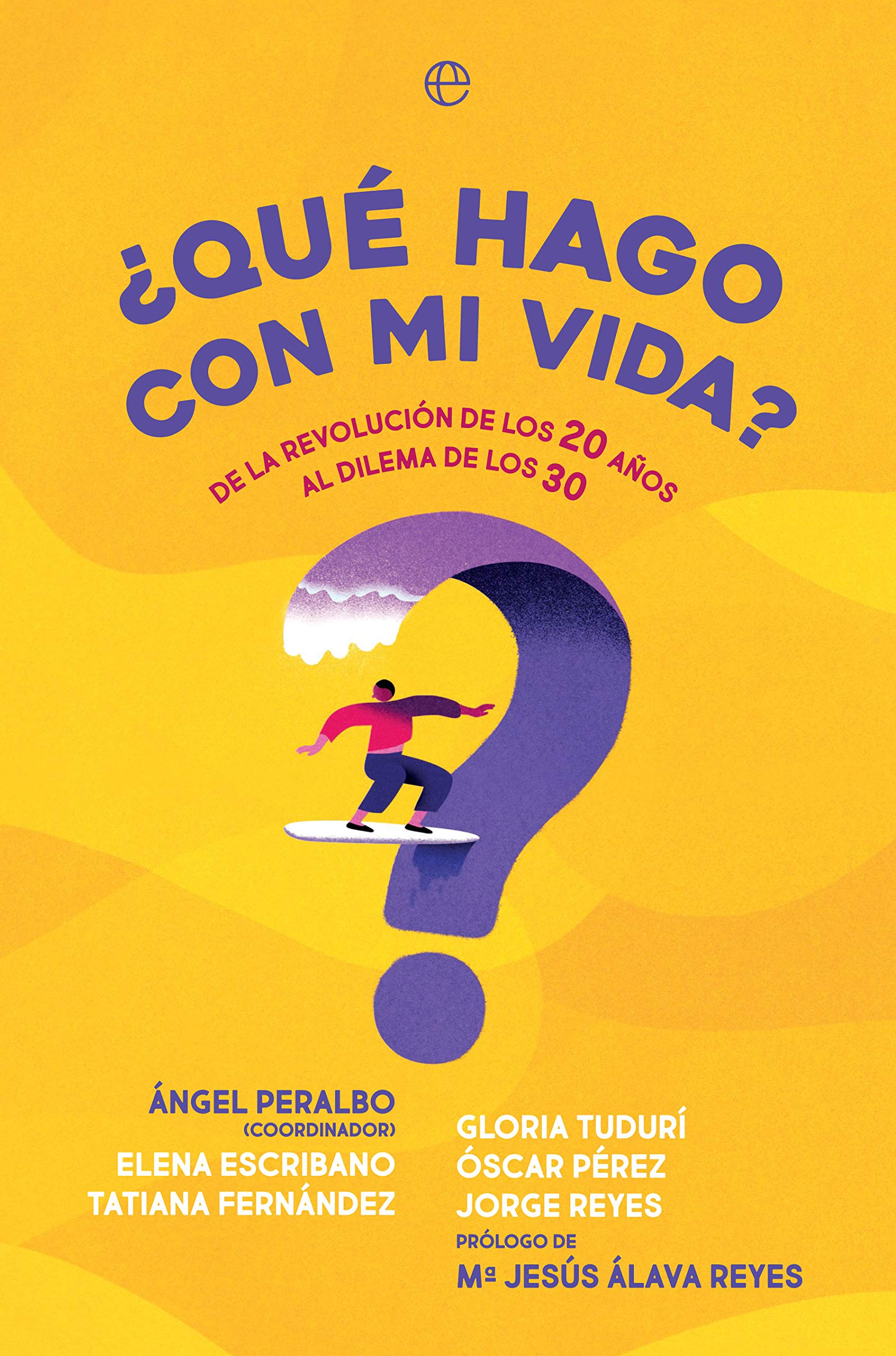 ¿Qué hago con mi vida?: De la revolución de los 20 años al dilema de los 30 (Psicología y salud) Business, Finance & Career