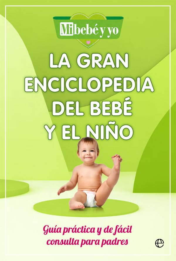 La gran enciclopedia del bebé y el niño: Guía práctica y de fácil consulta para padres (Psicología y salud) Parents & Children